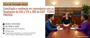 Notícia: Curso de Formação Inicial: Conciliação e mediação em consonância com as Resoluções do CNJ e 174 e 288 do CSJT - ETAPA PRÁTICA