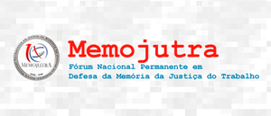 Notícia: Encontro nacional do Fórum Permanente em defesa da memória da Justiça do Trabalho - MEMOJUTRA