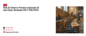 Notícia: Evento: Roda de Conversa: Primeiras impressões do novo Cejusc (Resolução CNJ nº 586/2024)