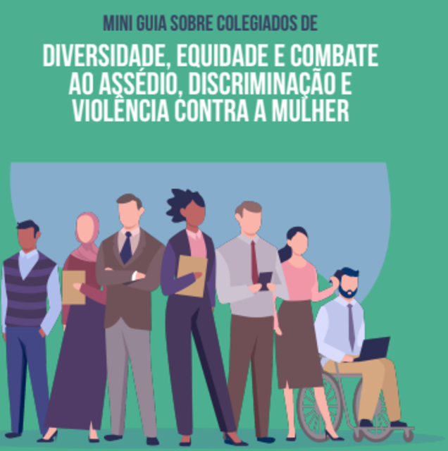 Fundo verde, imagem de diversas pessoas: homens, mulheres, mulher negra, mulher com hijab, homem cadeirante. Na parte superiro o texto: Mini guia sobre colegiados de diversidade, equidade e combate ao assédio, discriminação e violência contra a mulher.