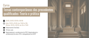 Notícia: Curso: Temas contemporâneos dos precedentes qualificados: Teoria e prática