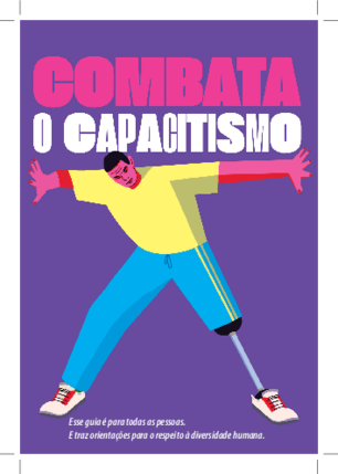 Imagem no estilo desenho de um homem, que é pessoa com deficiência física (prótese na perna esquerda) com os braços abertos, simulando impedir o fechamento de paredes laterais. Ele usa camiseta amarela, calça azul e tênis branco. No alto, centralizado, há os dizeres "Combata o capacitismo".