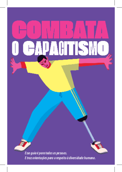 Imagem no estilo desenho de um homem, que é pessoa com deficiência física (prótese na perna esquerda) com os braços abertos, simulando impedir o fechamento de paredes laterais. Ele usa camiseta amarela, calça azul e tênis branco. No alto, centralizado, há os dizeres "Combata o capacitismo".