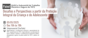 Notícia: Ejud2: inscrições abertas para o Painel: Desafios e Perspectivas a partir da Proteção Integral da Criança e do Adolescente 