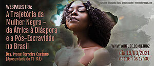 Notícia: Webpalestra: A Trajetória da Mulher Negra - da África à Diáspora e a Pós-Escravidão no Brasil