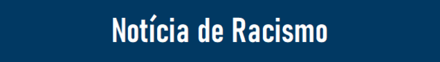 Notícia de Racismo (formulário)