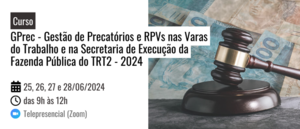 Notícia: Curso: GPrec - Gestão de Precatórios e RPVs nas Varas do Trabalho e na Secretaria de Execução da Fazenda Pública do TRT2 - 2024
