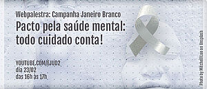 Notícia: Webpalestra: Campanha Janeiro Branco - Pacto pela saúde mental: todo cuidado conta!