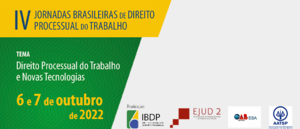 Notícia: IV Jornadas Brasileiras de Direito Processual do Trabalho: Direito Processual do Trabalho e Novas Tecnologias