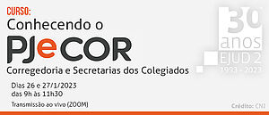 Notícia: Curso: Conhecendo o PJeCor - Corregedoria e Secretarias dos Colegiados