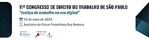 Notícia: 11º Congresso de Direito do Trabalho de São Paulo: "Justiça do Trabalho na era digital"