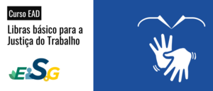 Notícia: Curso: Libras básico para a Justiça do Trabalho - EAD - 2/2022