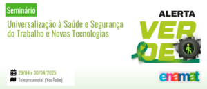 Notícia: ENAMAT: Seminário "Universalização do Direito à Saúde e Segurança do Trabalho e Novas Tecnologias"