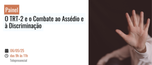 Notícia: Painel O TRT 2 e o Combate ao Assédio e à Discriminação: Transmissão foi uma das mais assistidas no canal da Ejud2 