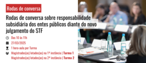 Notícia: Ejud2 oferece rodas de conversa sobre responsabilidade subsidiária dos entes públicos diante do novo julgamento do STF