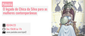 Notícia: Palestra: O legado de Chica da Silva para as mulheres contemporâneas