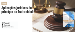 Notícia: Painel: Aplicações jurídicas do princípio da fraternidade