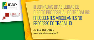 Notícia: III Jornadas Brasileiras de Direito Processual do Trabalho: Precedentes Vinculantes no Processo do Trabalho