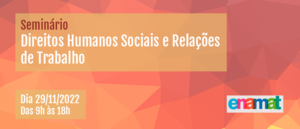 Notícia: Seminário: Direitos Humanos Sociais e Relações de Trabalho