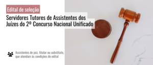 Notícia: Edital de seleção: Tutores de Assistentes dos Juízes do  2º Concurso Nacional Unificado