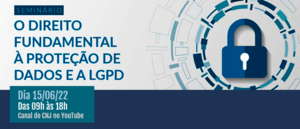 Notícia: Seminário: O direito fundamental à proteção de dados e a LGPD