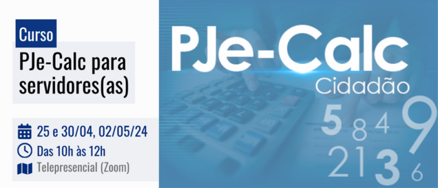 #TextoAlternativo Curso: PJe-Calc para servidores(as) Dias 25 e 30 de abril, 02 de maio de 2024, das 10 às 12 horas. Telepresencial (Zoom)  #Audiodescrição: Banner retangular com fundo branco, contendo um outro retângulo azul a direita e centro, com uma imagem esmaecida de um dedo  na calculadora, batendo com outro dedo em alguma folha de referência. Acima disso, ainda esmaecido, pipocam vários números. E em branco, está escrito PJe-Calc Cidadão.