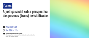 Notícia: Evento: A justiça social sob a perspectiva das pessoas (trans) invisibilizadas