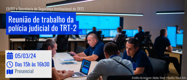 Reunião de trabalho da polícia judicial do TRT-2,  EJUD2 e Secretaria de Segurança Institucional do TRT2 Data: 05/03/2024 Horário: Das 15h às 17h Modalidade: Presencial Banner retangular com foto de vários homens trabalhando em diversas configurações de computadores, tablets, notebooks, e ao fundo muitas telas grandes coladas.