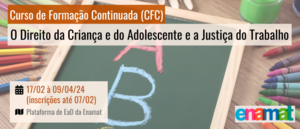 Notícia: CFC - Plano De Aprendizagem do Curso de formação continuada  sobre “O Direito da Criança e do Adolescente e a Justiça do Trabalho”