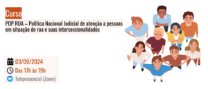 Notícia: Curso: POP RUA – Política Nacional Judicial de Atenção a Pessoas em Situação de Rua e suas interseccionalidades