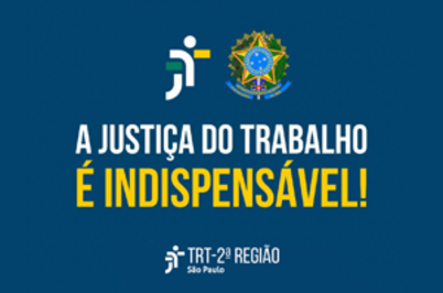 Imagem da notícia Fundo azul com a frase em branco e amarelo: "A Justiça do Trabalho é indispensável". Abaixo, o logo do TRT da 2ª Região