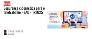 Notícia: Curso: Segurança cibernética para o teletrabalho - EAD - 1/2025