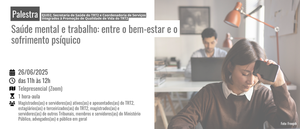 Notícia: Palestra: Saúde mental e trabalho: entre o bem-estar e o sofrimento psíquico