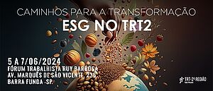 Notícia: Evento: Caminhos para a transformação: ESG no TRT2. Palestra: ESG - Tendências de empregos verdes e inclusivos