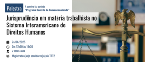 Notícia: Ejud2 abre inscrições para a palestra Jurisprudência em Matéria Trabalhista no Sistema Interamericano de Direitos Humanos