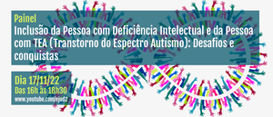 Notícia: Painel: Inclusão da Pessoa com Deficiência Intelectual e da Pessoa com TEA (Transtorno do Espectro Autismo): Desafios e conquistas