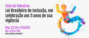 Notícia: Ciclo de palestras jurídicas sobre a Lei Brasileira de Inclusão:  Conquistas e desafios após 5 anos de vigência do Estatuto da Pessoa com Deficiência (Lei nº 13.146/2015)