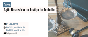 Notícia: Curso: Ação Rescisória na Justiça do Trabalho