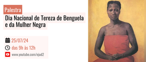 Notícia: Painel: Dia Nacional de Tereza de Benguela e da Mulher Negra