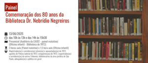 Notícia: Comemoração dos 80 anos da Biblioteca Dr. Nebrídio Negreiros