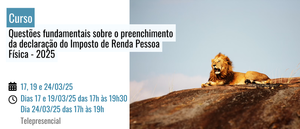 Notícia: Curso: Questões Fundamentais sobre o Preenchimento da Declaração do Imposto de Renda Pessoa Física 2025