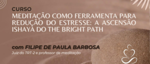 Notícia: Curso: Meditação como ferramenta para redução do estresse - A Ascensão Ishaya do The Bright Path