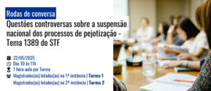 Notícia: Rodas de conversa: Questões controversas sobre a suspensão nacional dos processos de pejotização - Tema 1389 do STF