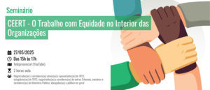 Notícia: Seminário CEERT - O Trabalho com Equidade no Interior das Organizações