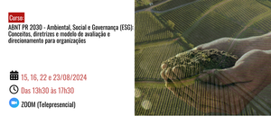 Notícia: Curso: ABNT PR 2030 - Ambiental, Social e Governança (ESG): Conceitos, diretrizes e modelo de avaliação e direcionamento para organizações