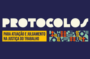 Imagem com fundo azul marinho, contendo os dizeres centralizados: em branco, a palavra protocolos; abaixo, à esquerda, escrito em azul em um retângulo amarelo, para atuação e julgamento na Justiça do Trabalho; ao lado, arte abstrata, formada por linhas, círculos, setas e outras formas, nas cores amarelo, azul, laranja e verde claro.