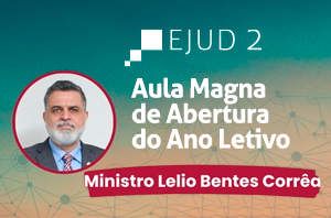 Notícia: Participe de Aula Magna com o ministro Lelio Bentes Corrêa nesta sexta-feira (10/2)