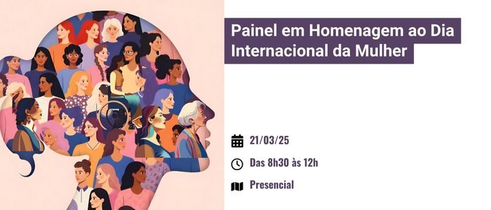 Notícia: Painel em Homenagem ao Dia Internacional da Mulher
