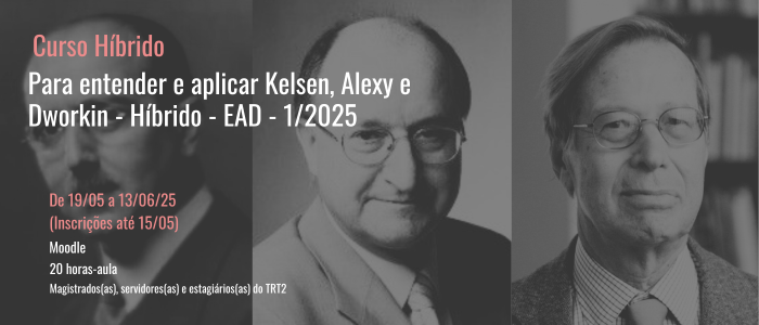 Notícia: Curso híbrido: Para entender e Aplicar Kelsen, Alexy e Dworkin - EAD - 1/2025