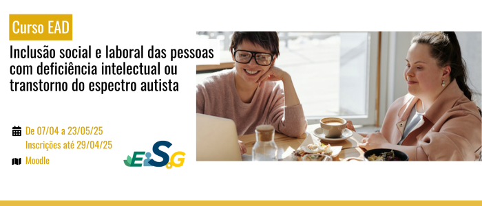 Notícia: Curso: Inclusão social e laboral das pessoas com deficiência intelectual ou transtorno do espectro autista – EAD – 2/2025
